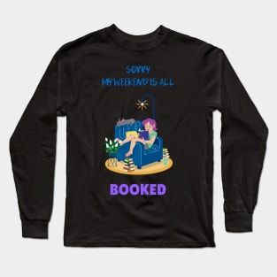 Sorry, my weekend is all booked Long Sleeve T-Shirt